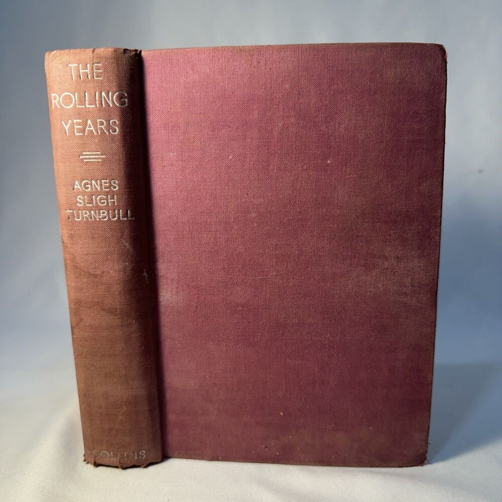 The Rolling Years A Novel by Agnes Sligh Turnbull Rare London print 1st Ed 1936